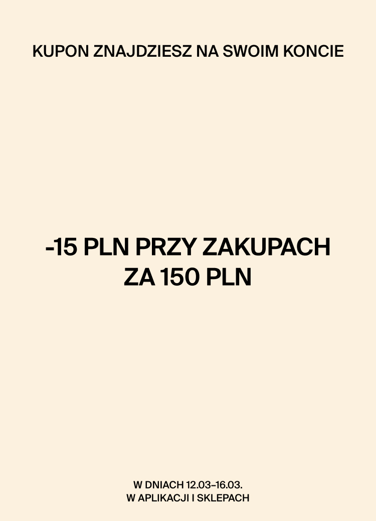 Informacja o promocji: kupon dostępny na koncie daje 15 zł zniżki przy zakupach za 150 zł, ważny w dniach 12–16 marca w aplikacji i sklepach.