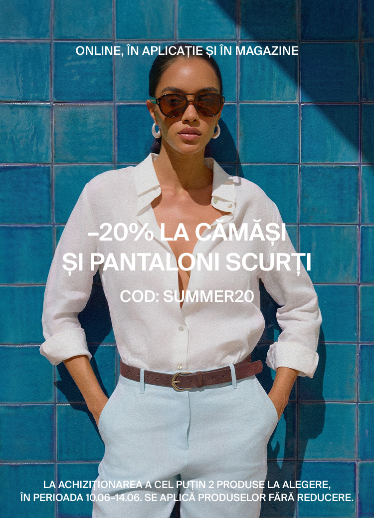 Promoție de vară: reducere de 20% la cămăși și pantaloni scurți cu codul SUMMER20, disponibilă online, în aplicație și în magazine, la achiziția a minimum două produse, în perioada 10–14 iunie.